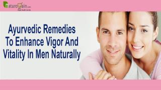 Ayurvedic Remedies To Enhance Vigor And Vitality In Men Naturally.pptx